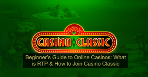 Beginner’s Guide to Online Casinos_ What is RTP & How to Join Casino Classic