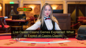 Live Dealer Casino Games Explained_ What to Expect at Casino Classic
